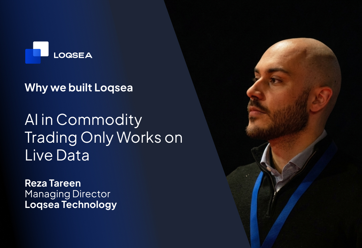 Why We Built Loqsea: AI in Commodity Trading Only Works on Live Data